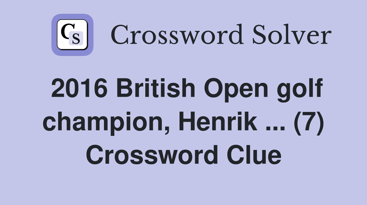 2016 British Open golf champion, Henrik ... (7) Crossword Clue