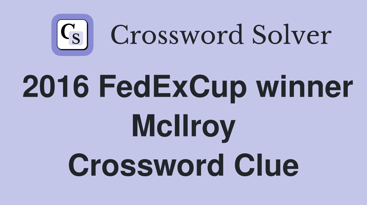 2016 FedExCup winner McIlroy Crossword Clue