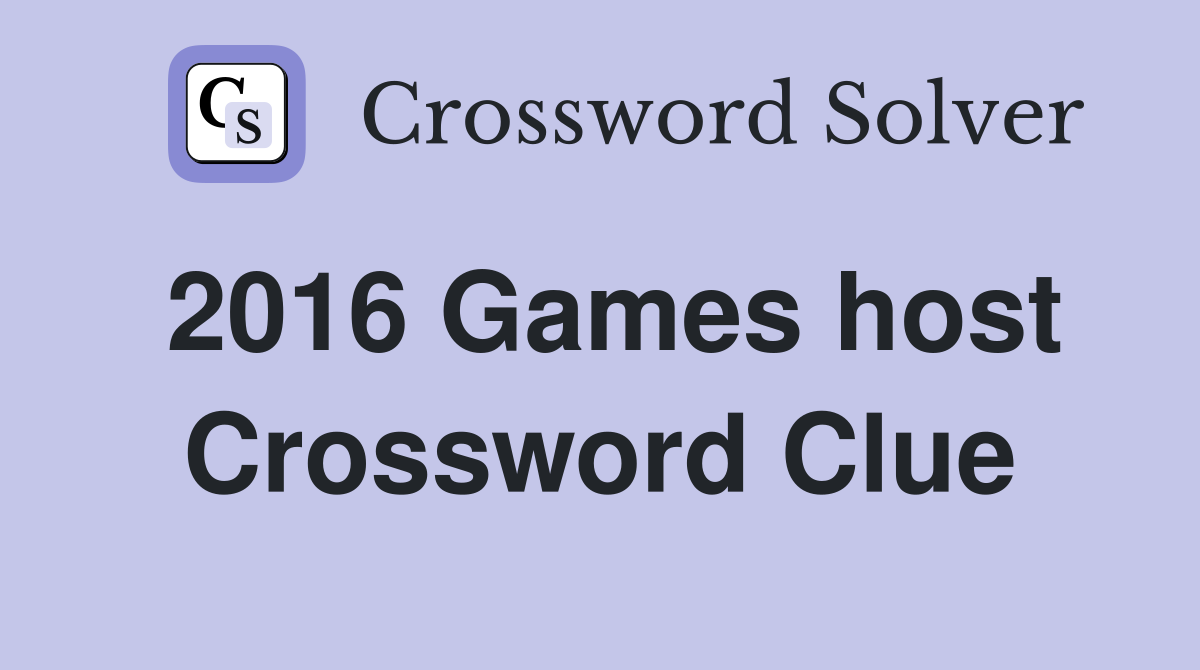 2016 Games host Crossword Clue