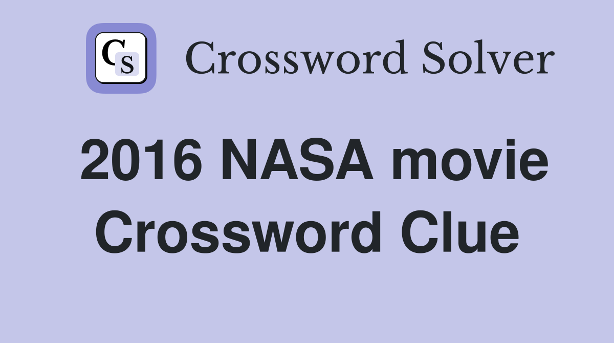 2016 NASA movie Crossword Clue