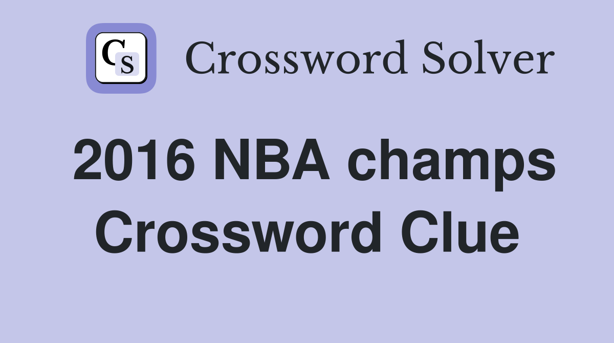 2016 NBA champs Crossword Clue