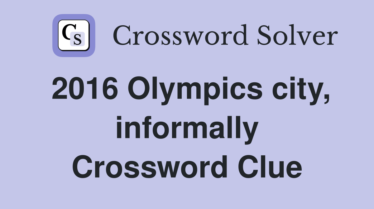 2016 Olympics city, informally Crossword Clue