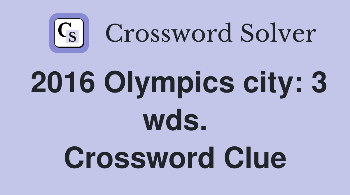 2016 Olympics city: 3 wds. Crossword Clue