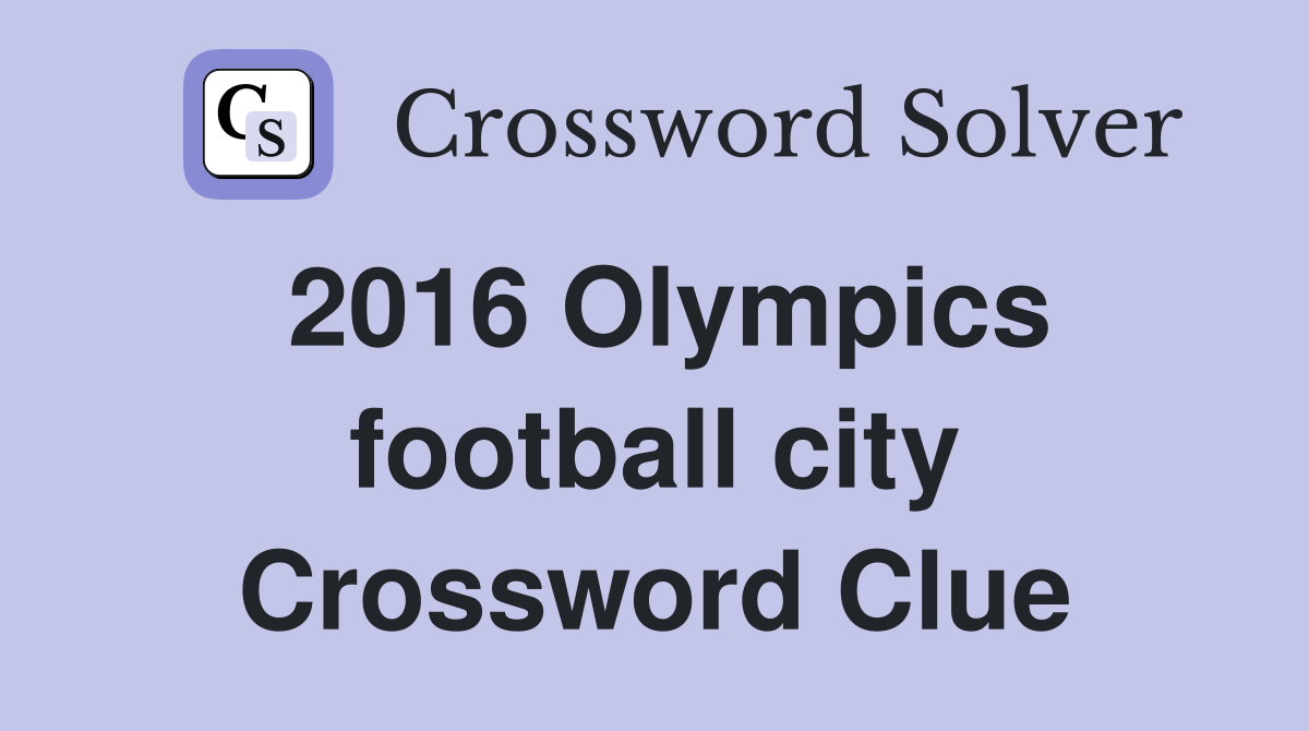 2016 Olympics football city Crossword Clue