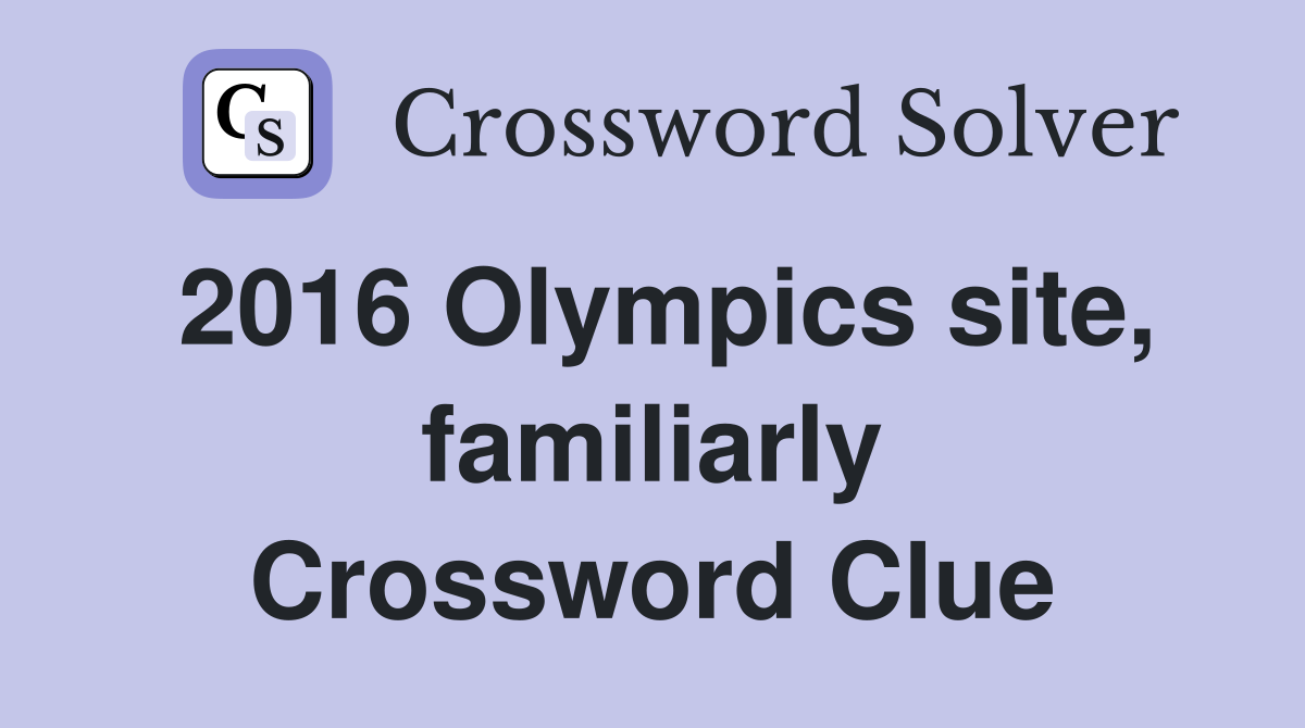 2016 Olympics site, familiarly Crossword Clue