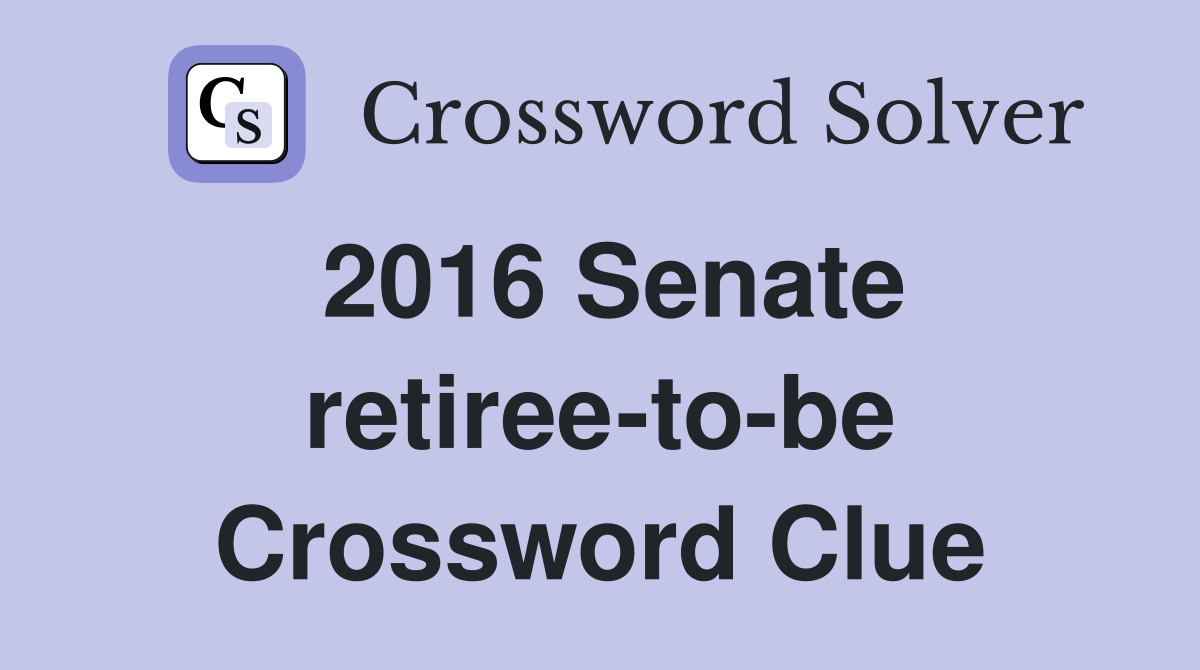 2016 Senate retiree-to-be Crossword Clue