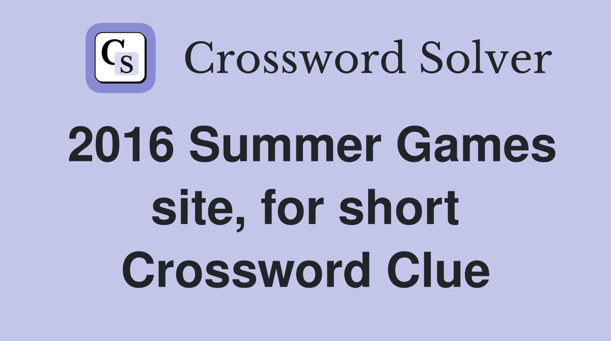 2016 Summer Games site, for short Crossword Clue
