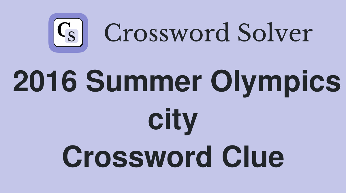 2016 Summer Olympics city Crossword Clue