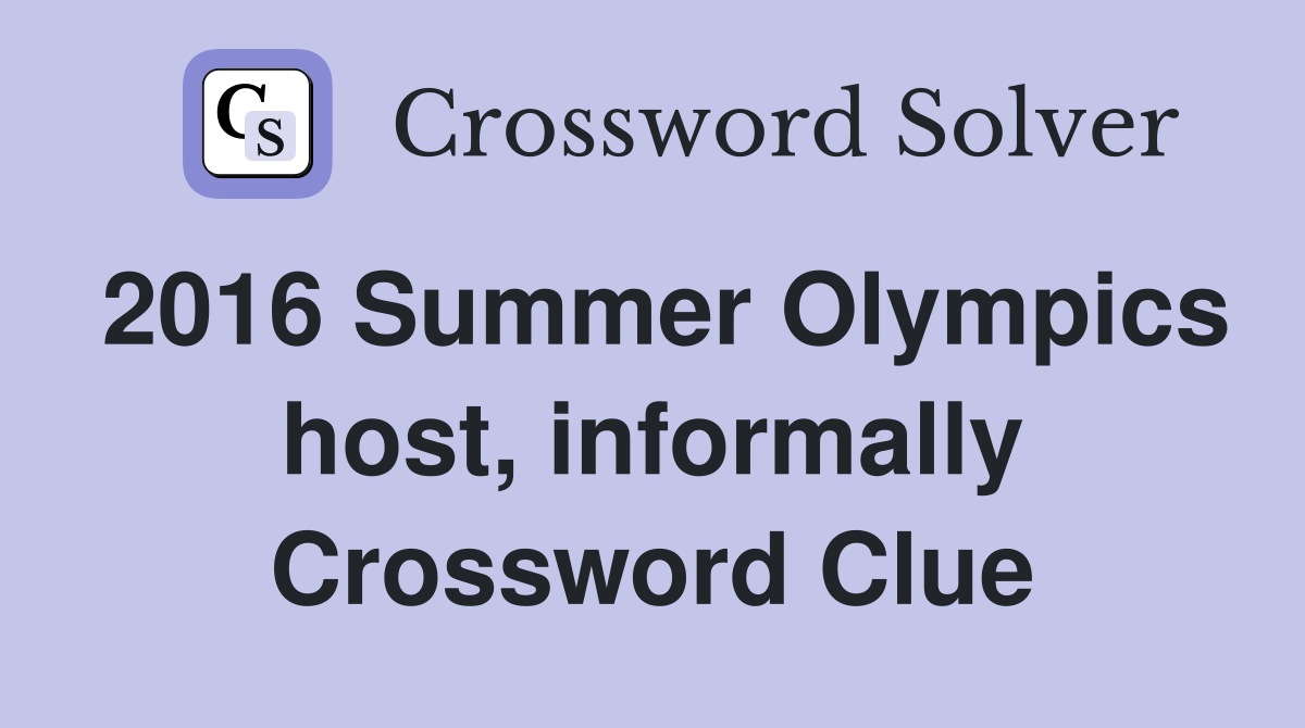 2016 Summer Olympics host, informally Crossword Clue