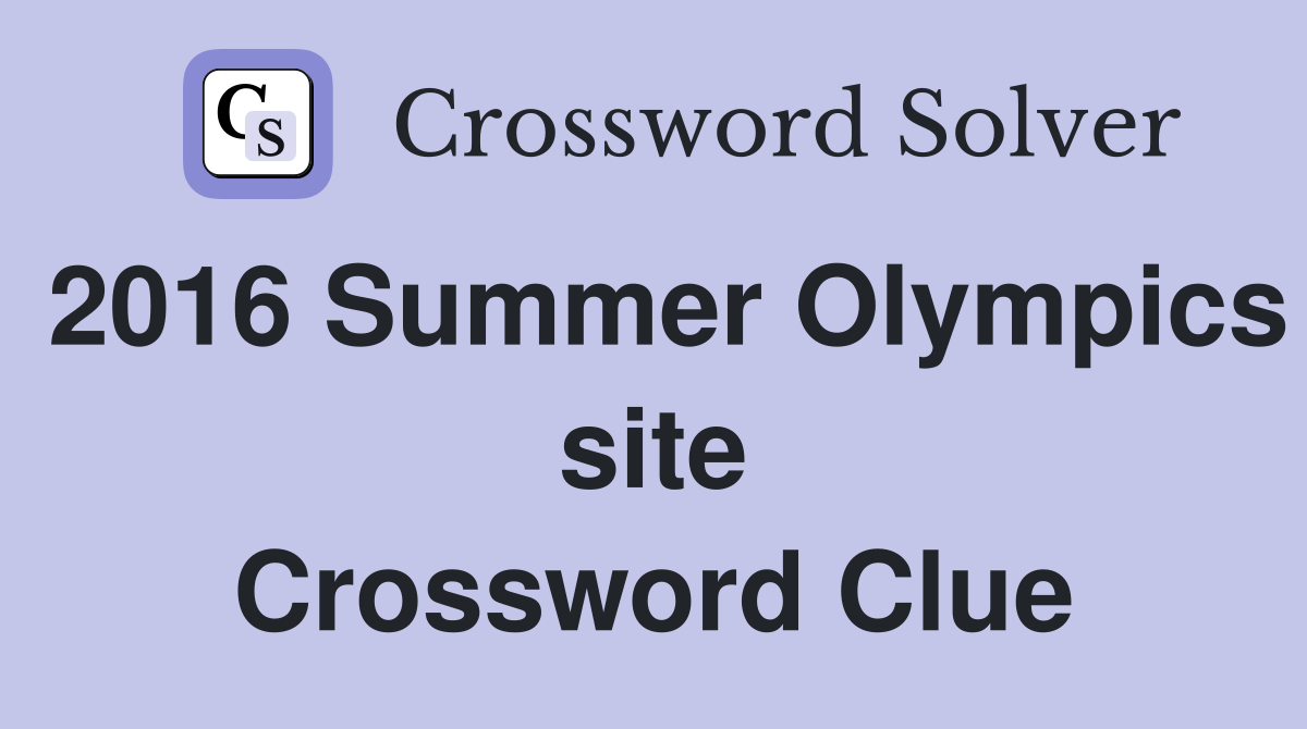 2016 Summer Olympics site Crossword Clue