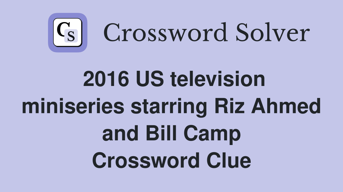 2016 US television miniseries starring Riz Ahmed and Bill Camp Crossword Clue