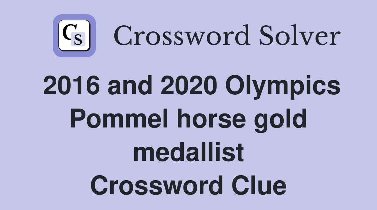 2016 and 2020 Olympics Pommel horse gold medallist Crossword Clue
