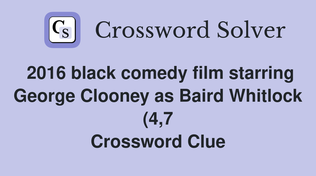 2016 black comedy film starring George Clooney as Baird Whitlock (4 7 2016 black comedy film starring George Clooney as Baird Whitlock (4 7