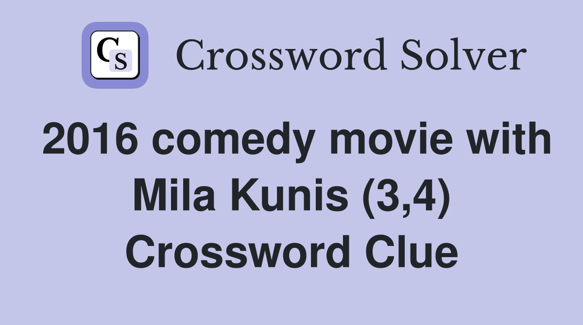 2016 comedy movie with Mila Kunis (3,4) Crossword Clue