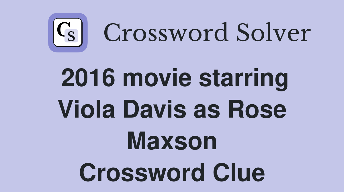 2016 movie starring Viola Davis as Rose Maxson Crossword Clue