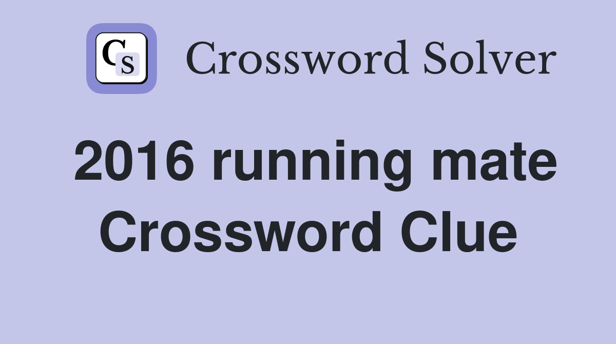 2016 running mate Crossword Clue
