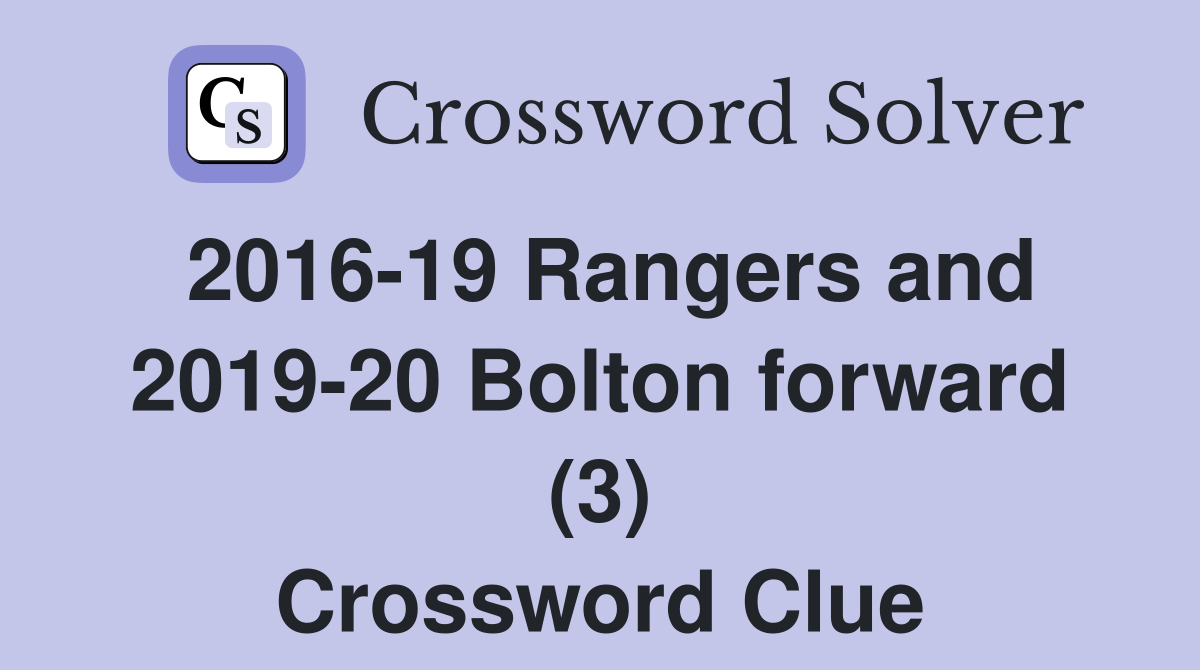2016-19 Rangers and 2019-20 Bolton forward (3) Crossword Clue