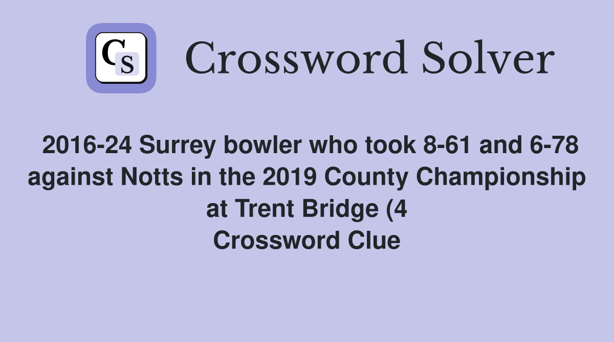 2016 24 Surrey bowler who took 8 61 and 6 78 against Notts in the 2019 2016 24 Surrey bowler who took 8 61 and 6 78 against Notts in the 2019