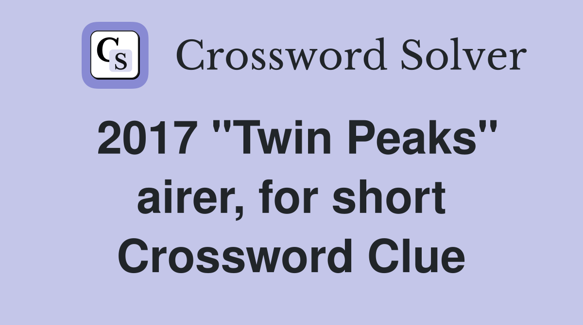 2017 "Twin Peaks" airer, for short Crossword Clue