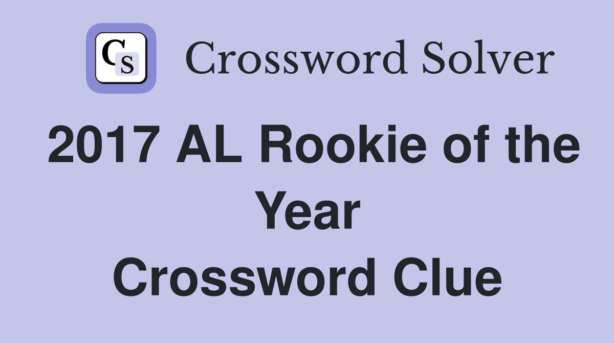2017 AL Rookie of the Year Crossword Clue