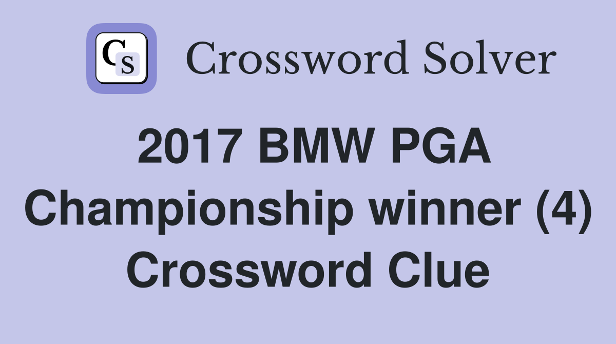 2017 BMW PGA Championship winner (4) Crossword Clue