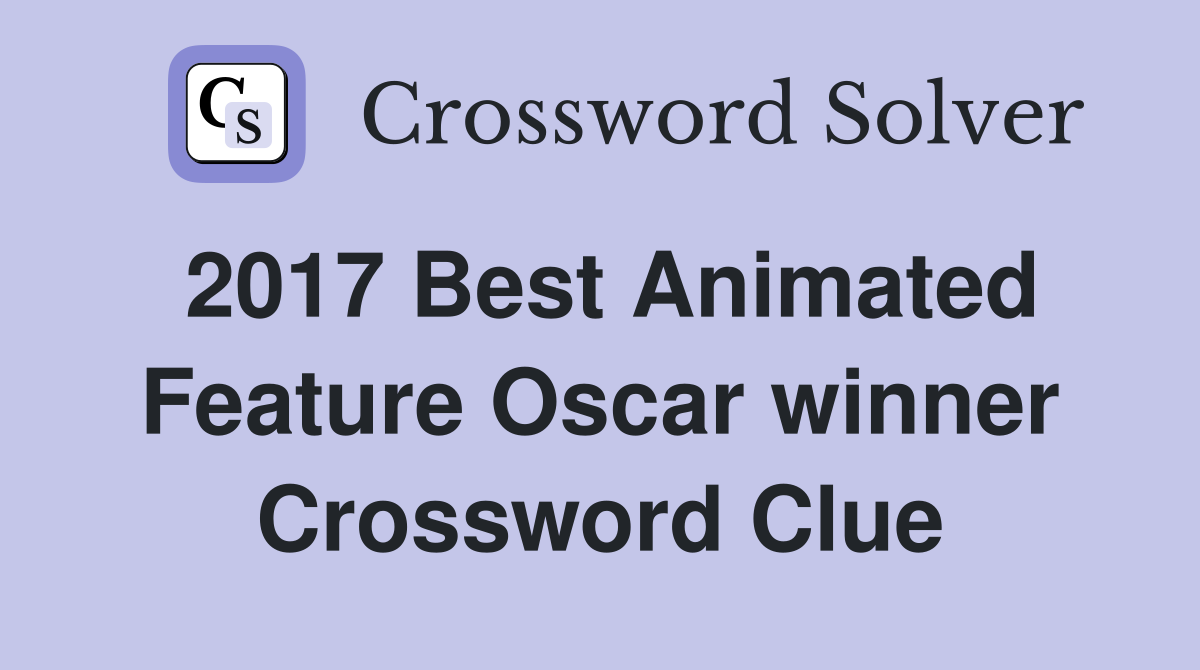 2017 Best Animated Feature Oscar winner Crossword Clue