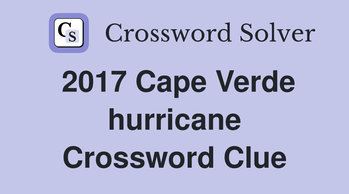 2017 Cape Verde hurricane Crossword Clue