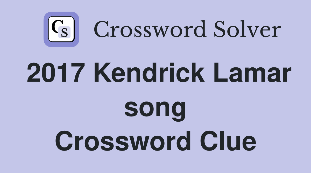 2017 Kendrick Lamar song Crossword Clue