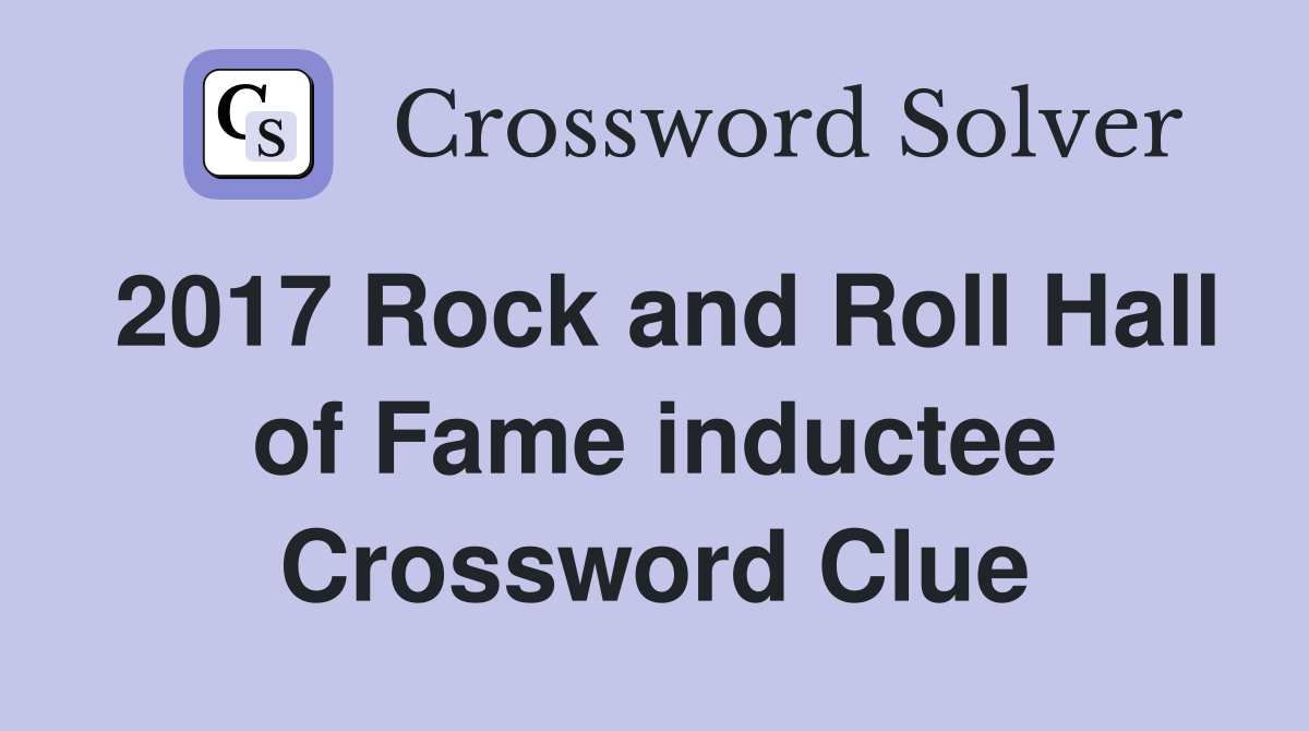 2017 Rock and Roll Hall of Fame inductee Crossword Clue