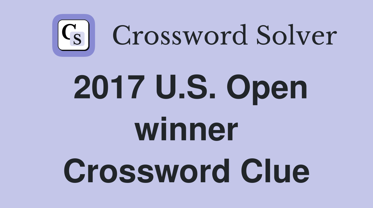 2017 U.S. Open winner Crossword Clue