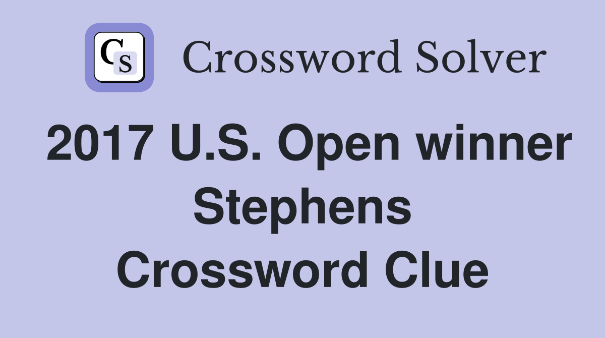 2017 U.S. Open winner Stephens Crossword Clue