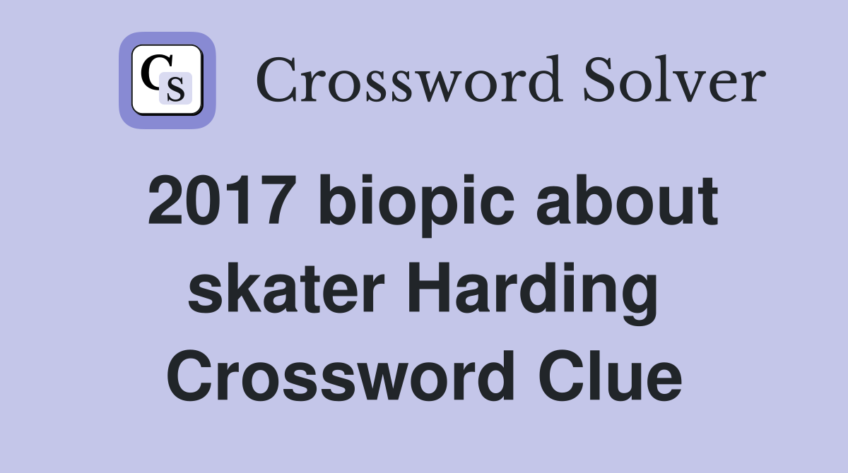 2017 biopic about skater Harding Crossword Clue