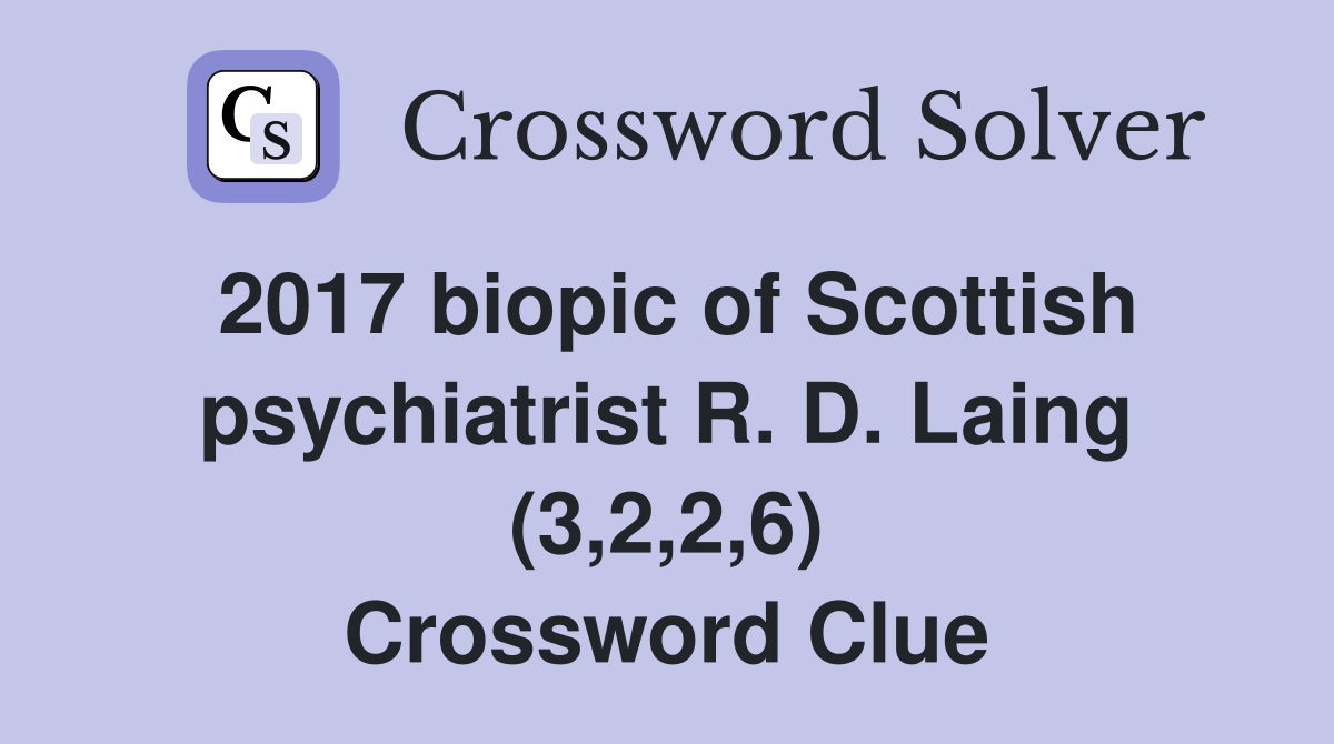2017 biopic of Scottish psychiatrist R. D. Laing (3,2,2,6) Crossword Clue