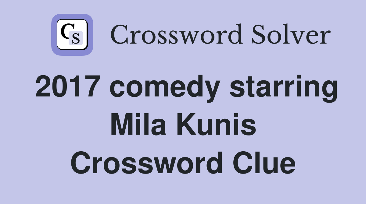 2017 comedy starring Mila Kunis Crossword Clue