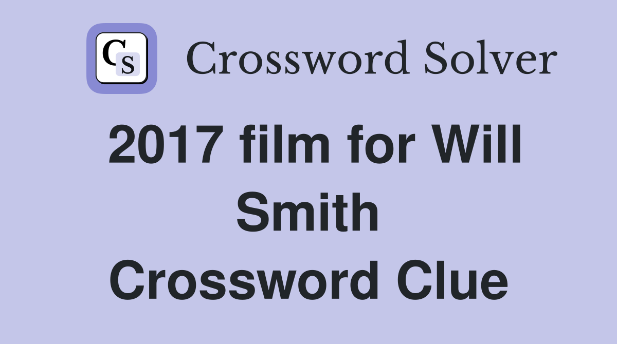 2017 film for Will Smith Crossword Clue