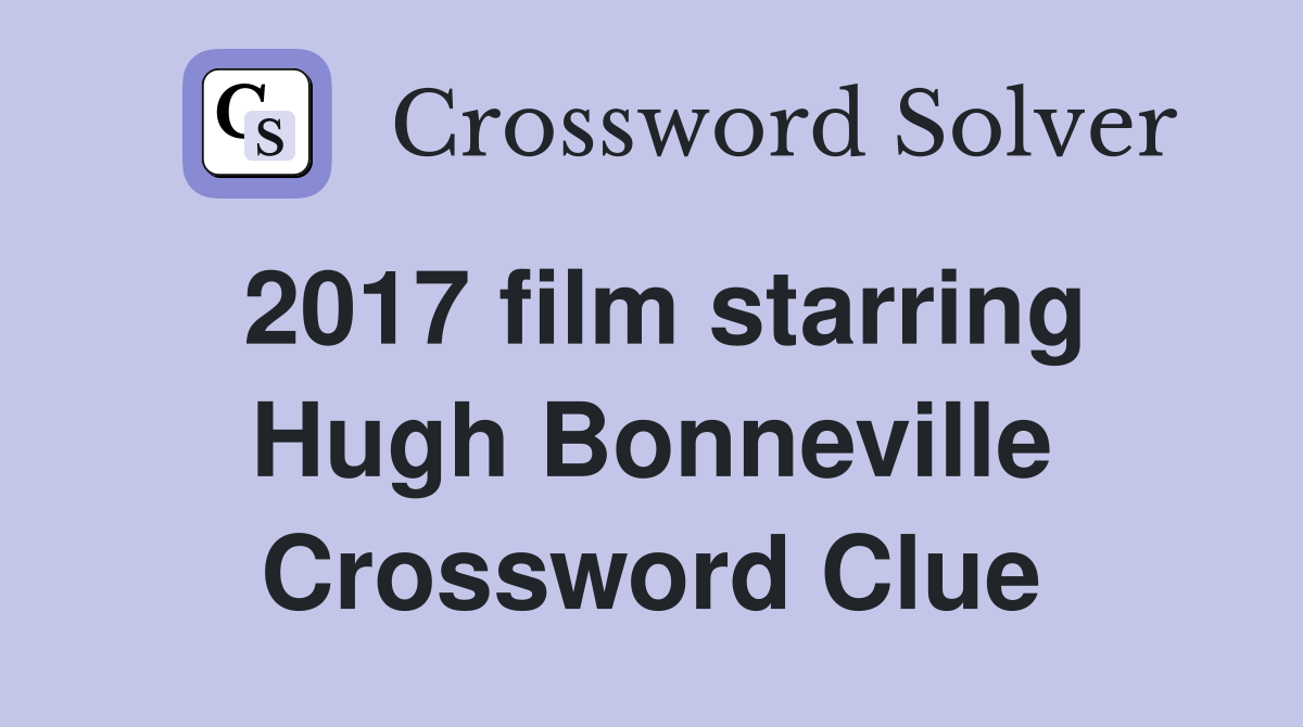 2017 film starring Hugh Bonneville Crossword Clue