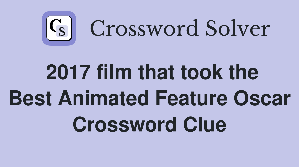 2017 film that took the Best Animated Feature Oscar Crossword Clue
