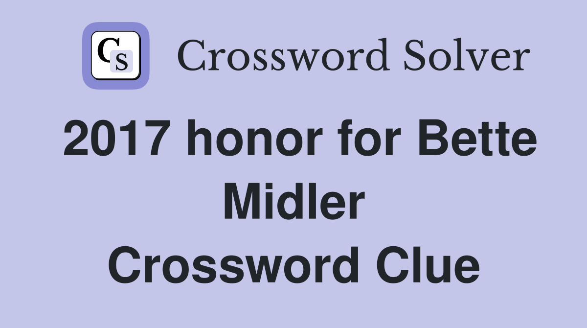 2017 honor for Bette Midler Crossword Clue