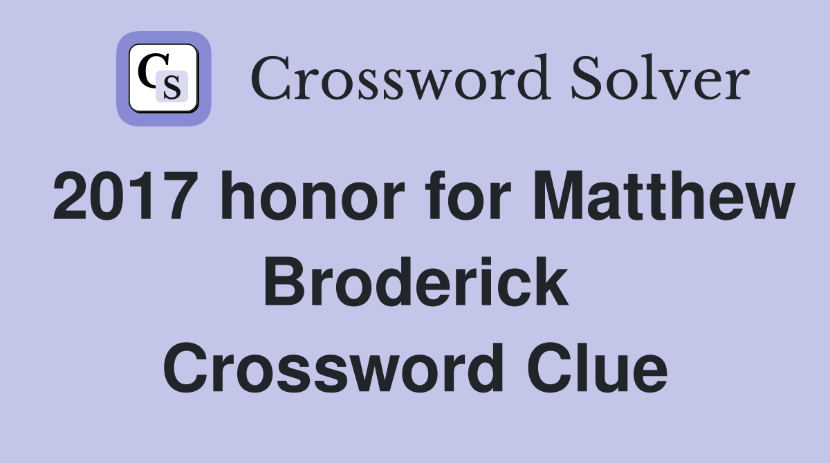 2017 honor for Matthew Broderick Crossword Clue