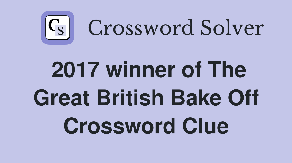 2017 winner of The Great British Bake Off Crossword Clue