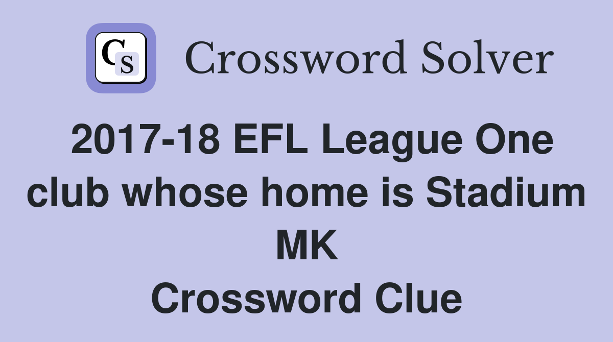 2017-18 EFL League One club whose home is Stadium MK Crossword Clue