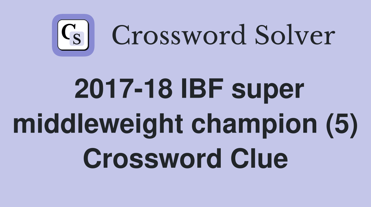 2017-18 IBF super middleweight champion (5) Crossword Clue