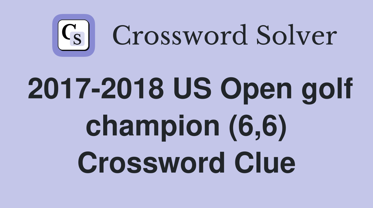 2017-2018 US Open golf champion (6,6) Crossword Clue