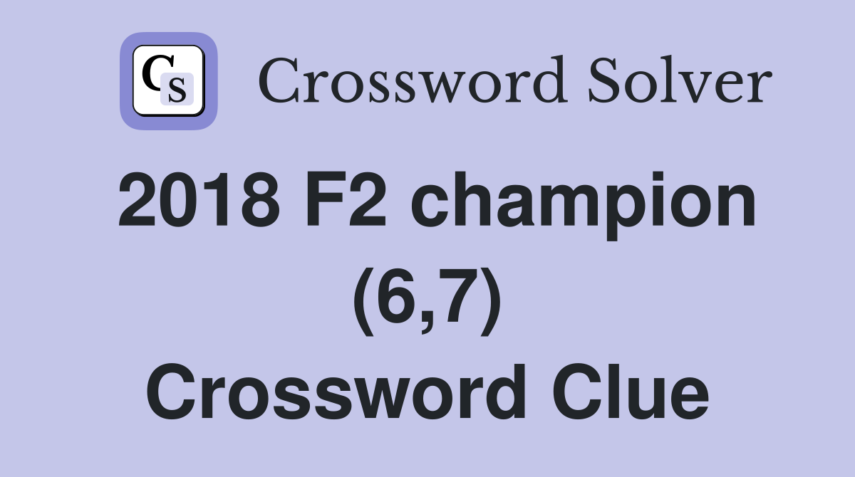 2018 F2 champion (6,7) Crossword Clue