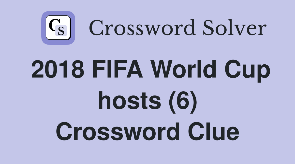 2018 FIFA World Cup hosts (6) Crossword Clue
