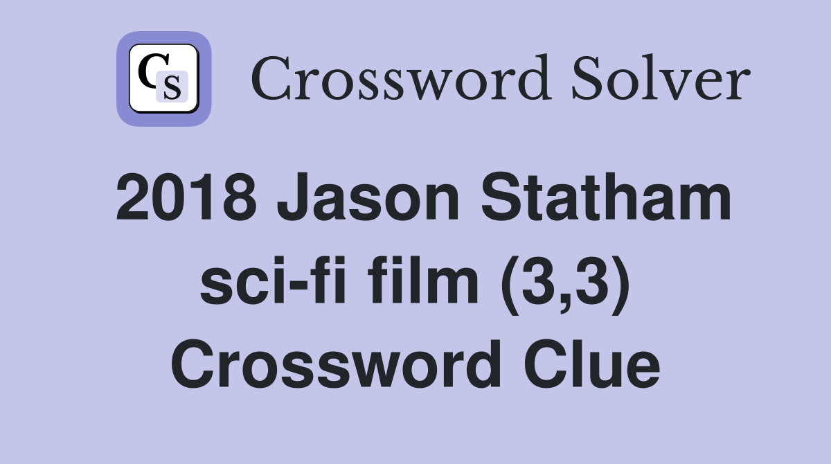 2018 Jason Statham sci-fi film (3,3) Crossword Clue