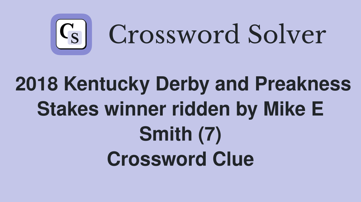 2018 Kentucky Derby and Preakness Stakes winner ridden by Mike E Smith (7) Crossword Clue