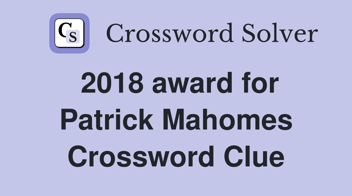 2018 award for Patrick Mahomes Crossword Clue
