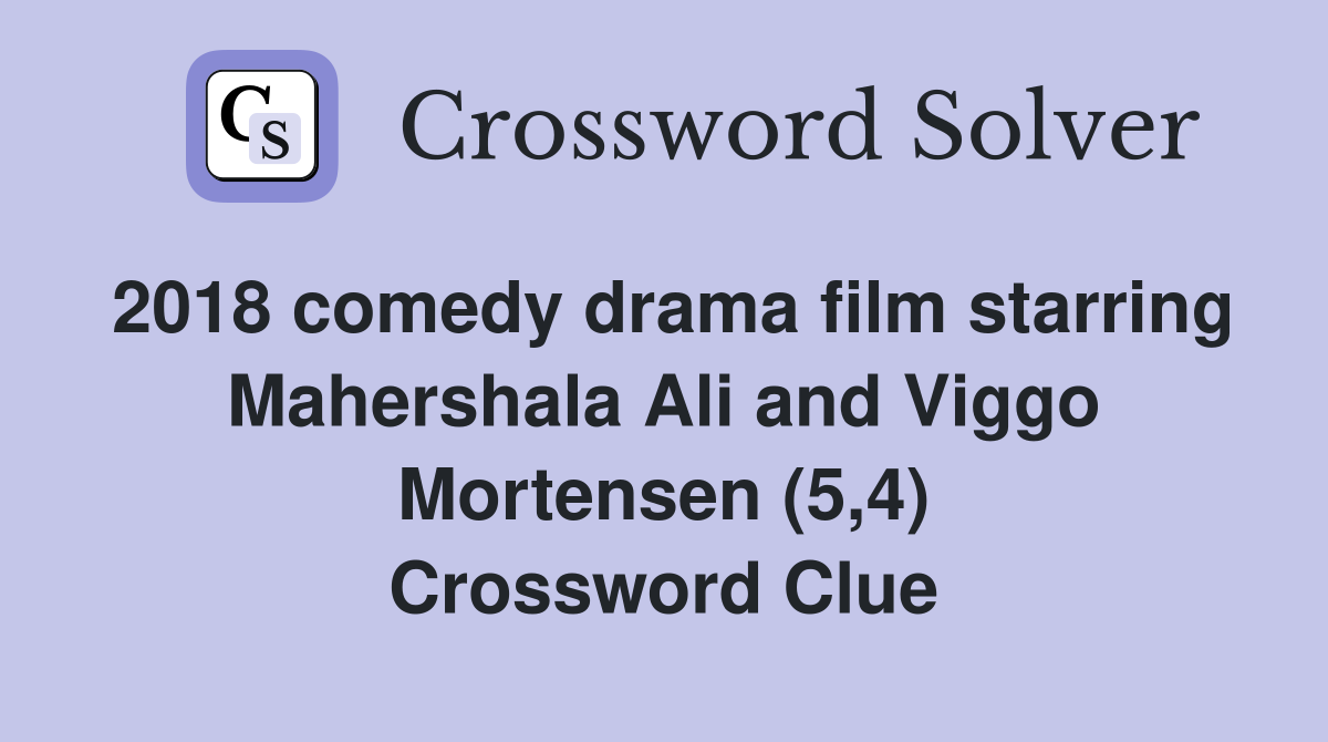 2018 comedy drama film starring Mahershala Ali and Viggo Mortensen (5,4) Crossword Clue