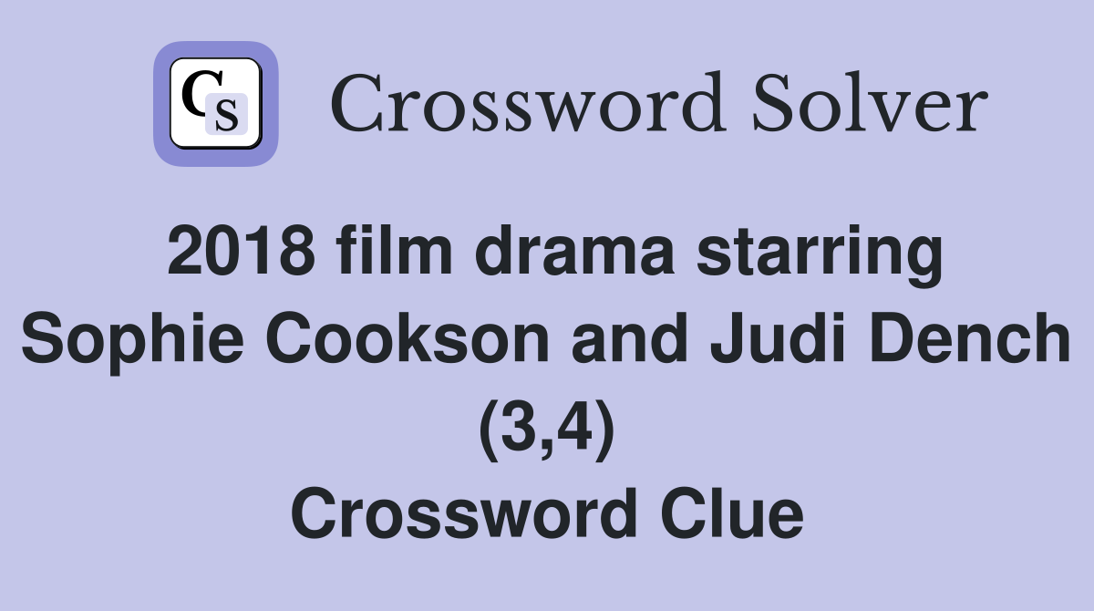 2018 film drama starring Sophie Cookson and Judi Dench (3,4) Crossword Clue